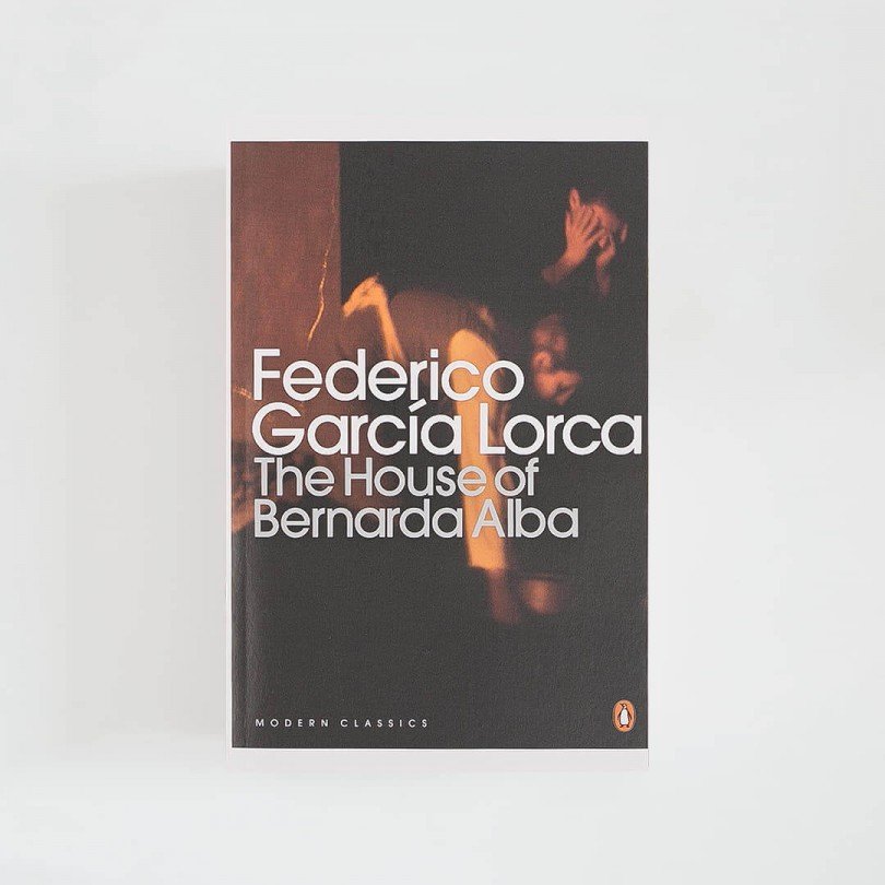 The House of Bernarda Alba · Federico García Lorca (Penguin Modern Classics)