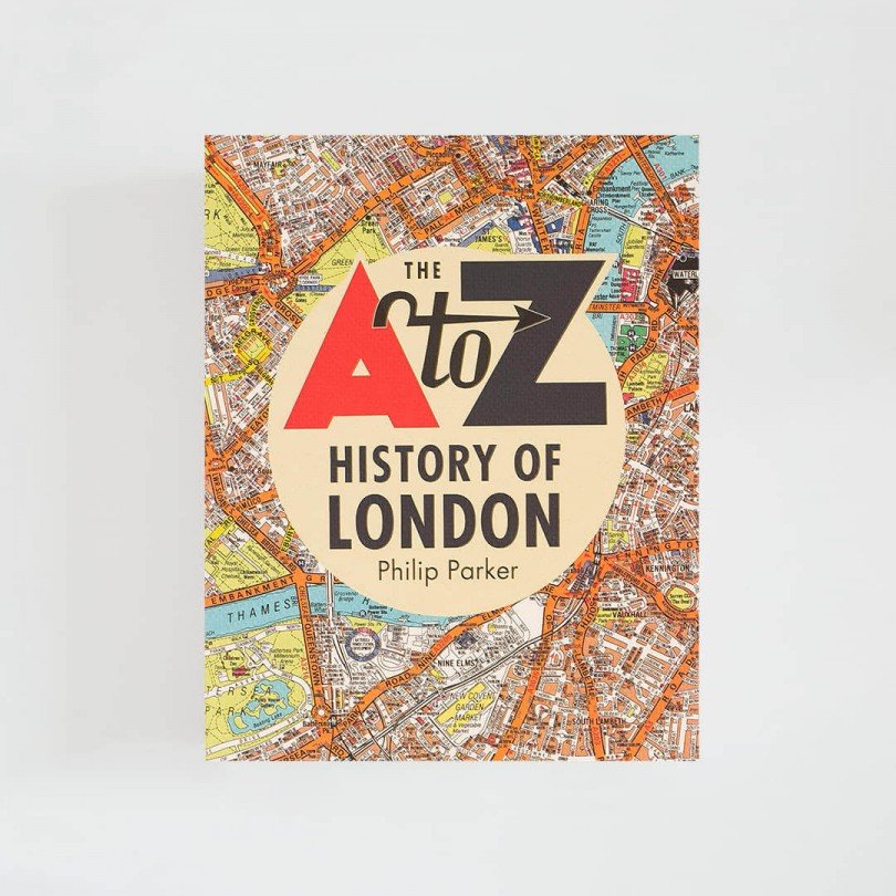 The A-Z History of London · Philip Parker (HarperCollins)
