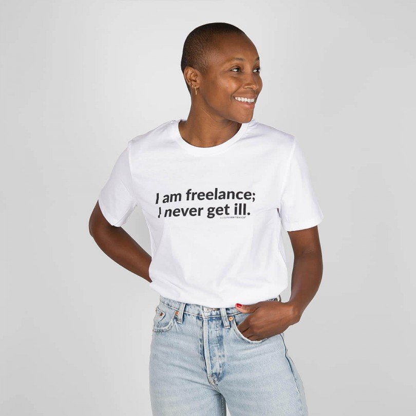 Camiseta · I am freelance, I never get ill