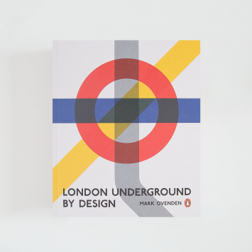 London Underground By Design · Mark Ovenden (Penguin Books)