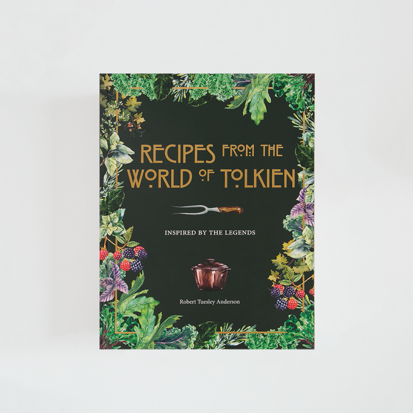 Recipes from the World of Tolkien · Inspired by the Legends (Octopus Publishing)
