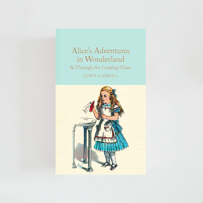 Alice's Adventures in Wonderland & Through the Looking-Glass · Lewis Carroll (Collector’s Library)