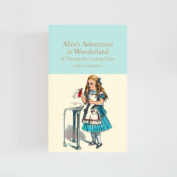 Alice's Adventures in Wonderland & Through the Looking-Glass · Lewis Carroll (Collector’s Library)