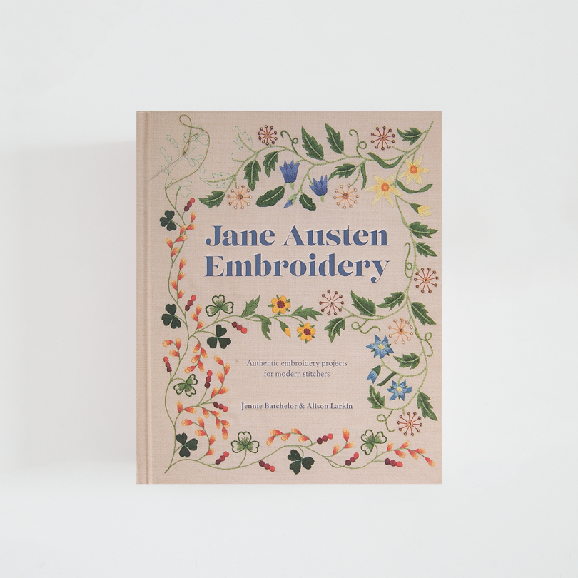 Jane Austen Embroidery: Authentic embroidery projects for modern stitchers · Jennie Batchelor & Alison Larkin