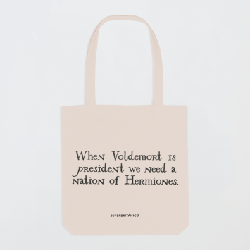 Bolsa · When Voldemort is president we need a nation of Hermiones