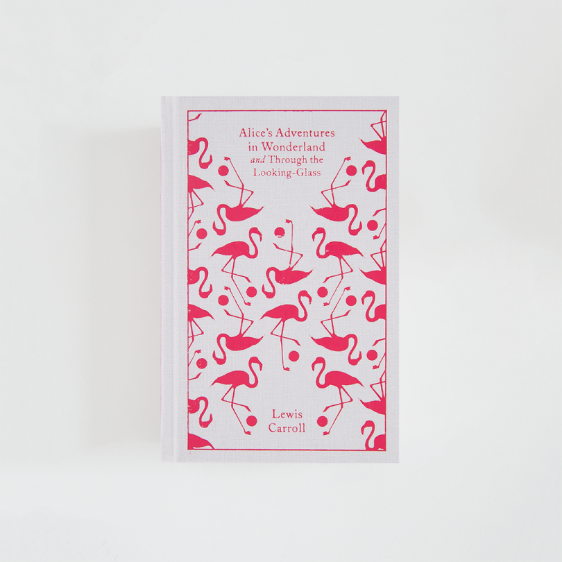 Alice's Adventures in Wonderland and Through the Looking Glass · Lewis Carroll (Penguin Clothbound Classics)