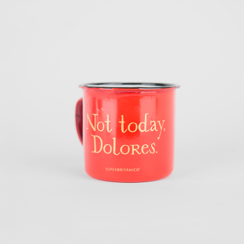 Taza · Not today, Dolores