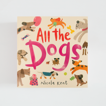 All the Dogs · Nicola Kent (Andersen Press Ltd)