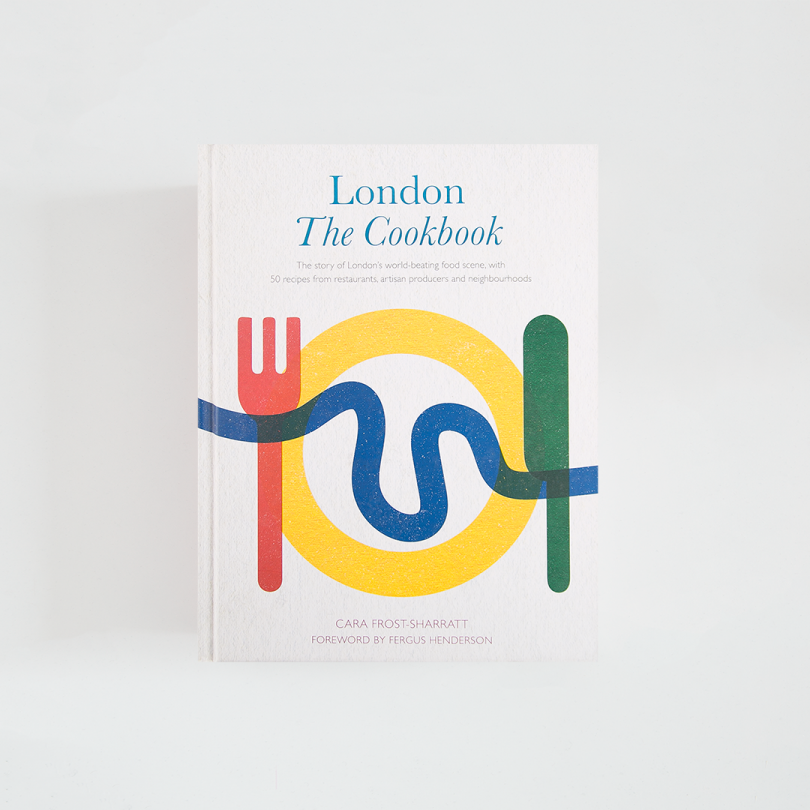 London: The Cookbook · Cara Frost-Sharratt (Frances Lincoln)