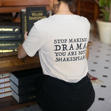 Camiseta · Stop making drama, you are not Shakespeare (Cream Edition)