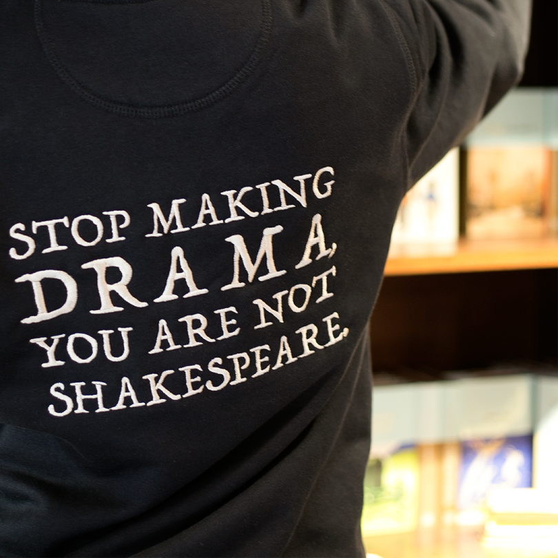 Sudadera · Stop making drama, you are not Shakespeare