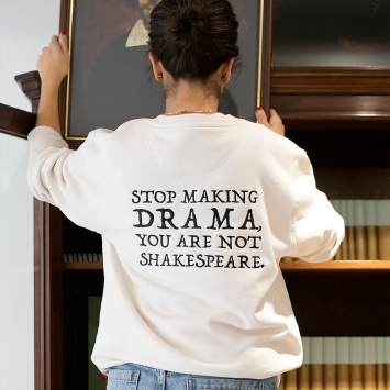 Sudadera · Stop making drama, you are not Shakespeare (Cream Edition)