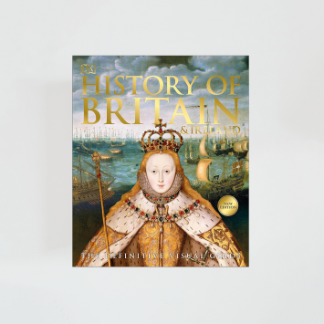 History of Britain and Ireland: The Definitive Visual Guide (DK)