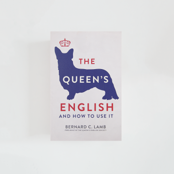The Queen's English: And How to Use It · Bernard C. Lamb (Michael O'Mara)
