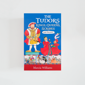 The Tudors: Kings, Queens, Scribes and Ferrets · Marcia Williams (Walker Books)