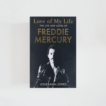 Love of My Live: The Life and Loves of Freddie Mercury · Lesley-Ann Jones (Hachette Collections)