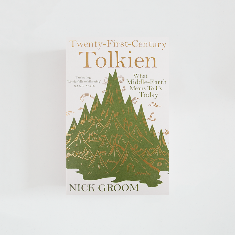 Twenty-First-Century Tolkien: What Middle-Earth Means To Us Today · Professor Nick Groom (Atlantic Books)