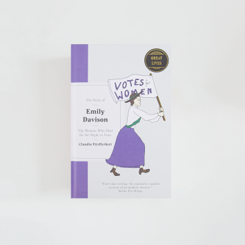 The Story of Emily Davison: The Woman Who Died for the Right to Vote · Claudia Fitzherbert (Short Books Ltd)