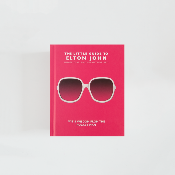 The Little Guide to Elton John: Wit and Wisdom from the Rocket Man · The Little Books of Film & TV (Orange Hippo!)