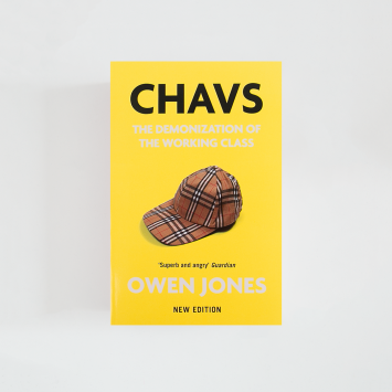 Chavs: The Demonization of the Working Class · Owen Jones (Verso)