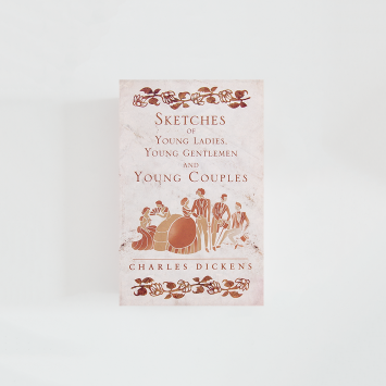 Sketches of Young Ladies, Young Gentlemen and Young Couples · Charles Dickens (Alma Classics)