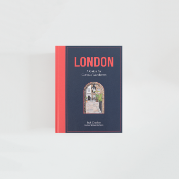 London: A Guide for Curious Wanderers · Jack Chesher (Frances Lincoln)