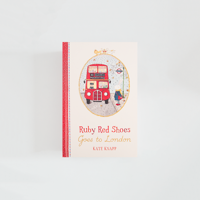 Ruby Red Shoes Goes To London · Kate Knapp (Pan Macmillan)