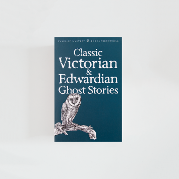 Classic Victorian & Edwardian Ghost Stories · Rex Collings (Wordsworth Editions)
