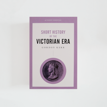 Short History of the Victorian Era · Gordon Kerr (Oldcastle Books)