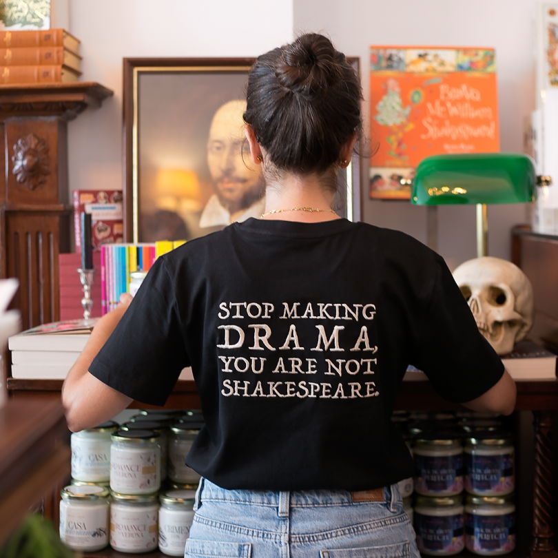 Camiseta · Stop making drama, you are not Shakespeare