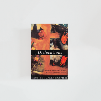 Dislocations · Janette Turner Hospital (Virago Press)